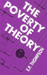 E P Thompson's The Poverty of Theory. The British historians vigorous attack on Althusser's structural marxism
